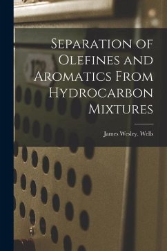 Separation of Olefines and Aromatics From Hydrocarbon Mixtures - Wells, James Wesley