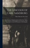 The Lincoln of Carl Sandburg; Some Reviews of &quote;Abraham Lincoln: the War Years&quote; Which, for the Authority of Their Judgments and the Grace of Their Styl