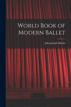 World Book of Modern Ballet - Martin, John Joseph