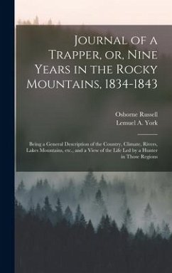 Journal of a Trapper, or, Nine Years in the Rocky Mountains, 1834-1843 - Russell, Osborne