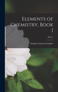 Elements of Chemistry, Book I; book 1 - Lavoisier, Antoine Laurent