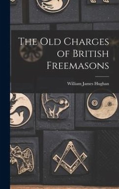 The Old Charges of British Freemasons - Hughan, William James