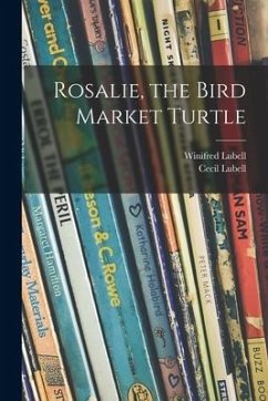 Rosalie, the Bird Market Turtle - Lubell, Winifred; Lubell, Cecil
