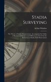 Stadia Surveying: the Theory of Stadia Measurements, Accompanied by Tables of Horizontal Distances and Differences of Level for the Redu