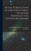 Ritual Purification of a Balinese Temple / by Jacoba Hooykaas-Van Leeuwen Boomkamp