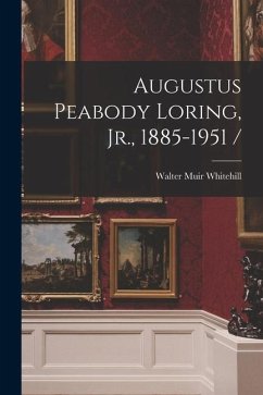 Augustus Peabody Loring, Jr., 1885-1951