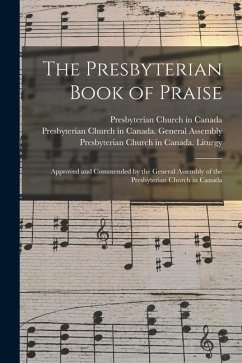 Cover The Presbyterian Book of Praise [microform]: Approved and Commended by the General Assembly of the Presbyterian Church in Canada