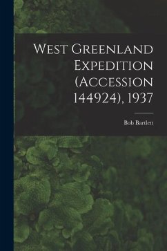 West Greenland Expedition (Accession 144924), 1937 - Bartlett, Bob