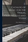 Catalog of Music for the Violin, Violoncello and Viola