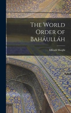 The World Order of Baháulláh - Shoghi, Effendi