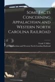 Some Facts Concerning Appalachian and Western North Carolina Railroad