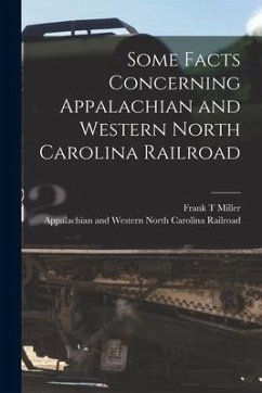 Some Facts Concerning Appalachian and Western North Carolina Railroad - Miller, Frank T.