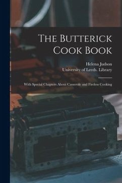 The Butterick Cook Book: With Special Chapters About Casserole and Fireless Cooking - Judson, Helena