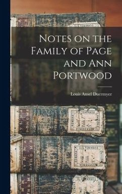 Notes on the Family of Page and Ann Portwood - Duermyer, Louis Ansel