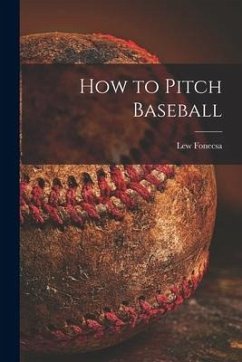 How to Pitch Baseball - Fonecsa, Lew