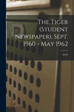 The Tiger (student Newspaper), Sept. 1960 - May 1962; 64-65 - Anonymous