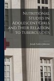 Nutritional Studies in Adolescent Girls and Their Relation to Tuberculosis