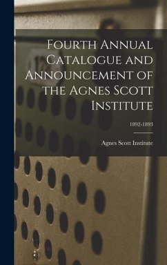 Fourth Annual Catalogue and Announcement of the Agnes Scott Institute; 1892-1893