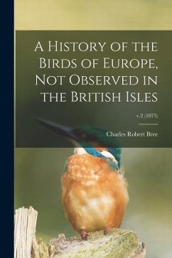 A History of the Birds of Europe, Not Observed in the British Isles; v.2 (1875) - Bree, Charles Robert