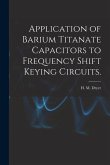 Application of Barium Titanate Capacitors to Frequency Shift Keying Circuits.