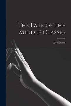 The Fate of the Middle Classes - Brown, Alec