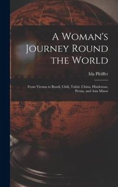 A Woman's Journey Round the World - Pfeiffer, Ida