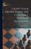 How's Your Bridge Game! 200 Contract Bidding Questions;