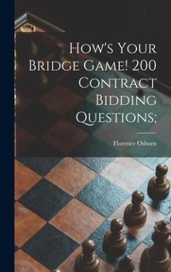 How's Your Bridge Game! 200 Contract Bidding Questions; - Osborn, Florence