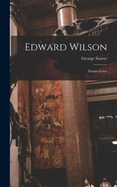 Edward Wilson: Nature-lover - Seaver, George
