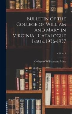 Bulletin of the College of William and Mary in Virginia--Catalogue Issue, 1936-1937; v.31 no.3