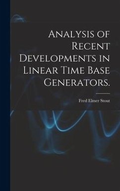 Analysis of Recent Developments in Linear Time Base Generators. - Stout, Fred Elmer