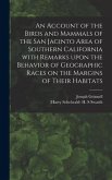 An Account of the Birds and Mammals of the San Jacinto Area of Southern California With Remarks Upon the Behavior of Geographic Races on the Margins o