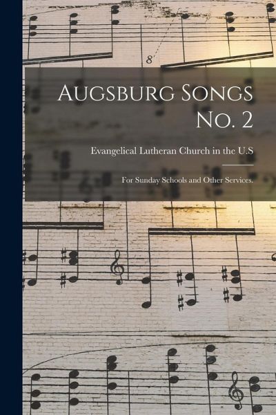 Augsburg Songs No. 2: for Sunday Schools and Other Services. Augsburg Songs No. 2: for Sunday Schools and Other Services.