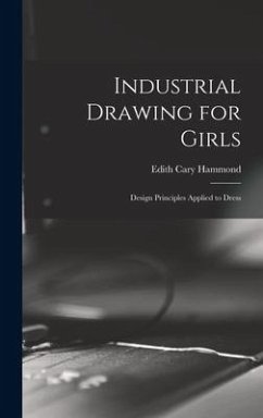 Industrial Drawing for Girls: Design Principles Applied to Dress - Hammond, Edith Cary
