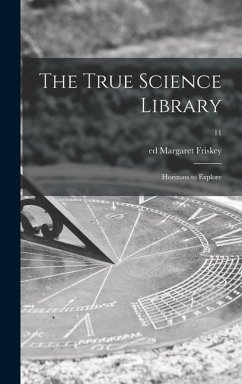 The True Science Library: Horizons to Explore; 11