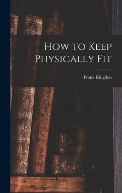 How to Keep Physically Fit - Kingdon, Frank