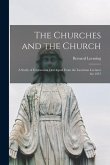The Churches and the Church; a Study of Ecumenism Developed From the Lauriston Lectures for 1957