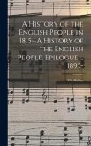 A History of the English People in 1815--A History of the English People. Epilogue ... 1895-