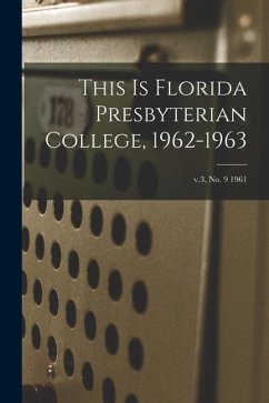 This is Florida Presbyterian College, 1962-1963; v.3, no. 9 1961 - Anonymous