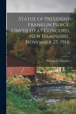 Statue of President Franklin Pierce, Unveiled at Concord, New Hampshire, November 25, 1914;; 2
