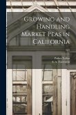 Growing and Handling Market Peas in California; E85