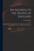 An Address to the People of England: Being the Protest of a Private Person Against Every Suspension of Law That is Liable to Injure or Endanger Person
