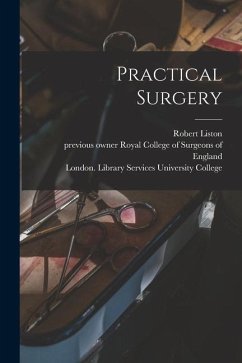 Practical Surgery [electronic Resource] - Liston, Robert