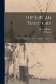 The Indian Territory [microform]: Its Chiefs, Legislators, and Leading Men: Illustrated