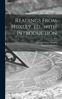 Readings From Huxley, Ed., With Introduction - Huxley, Thomas Henry; Rinaker, Clarissa