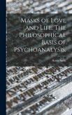 Masks of Love and Life. The Philosophical Basis of Psychoanalysis.