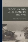 Brooklyn and Long Island in the War: a Record of Deeds and Casualty Lists