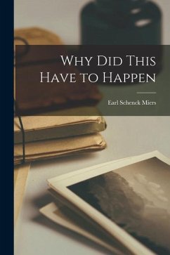 Why Did This Have to Happen - Miers, Earl Schenck