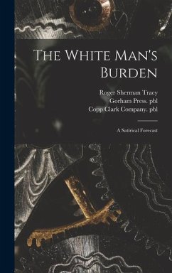 The White Man's Burden: a Satirical Forecast - Tracy, Roger Sherman