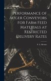 Performance of Auger Conveyors for Farm Feed Materials at Restricted Delivery Rates